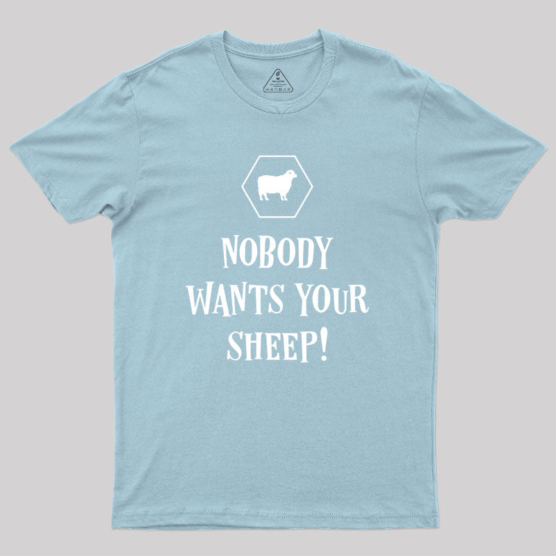 Nobody Wants Your Sheep Geek T-Shirt