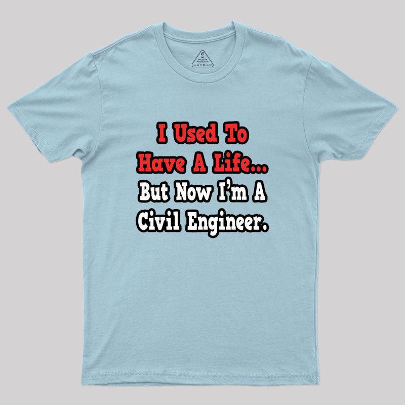 I Used To Have A Life Geek T-Shirt