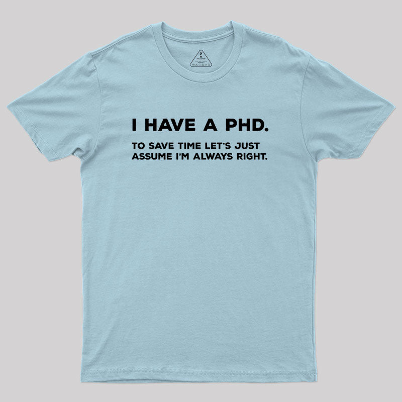 I Have A PhD Geek T-Shirt