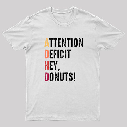 Attention Deficit Hey, Donuts! Geek T-Shirt