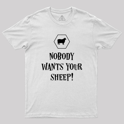 Nobody Wants Your Sheep Geek T-Shirt