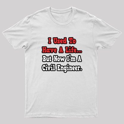 I Used To Have A Life Geek T-Shirt