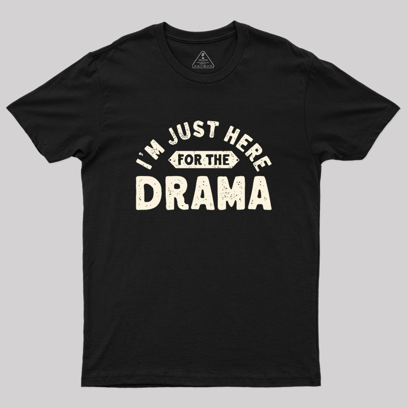 Here for the Drama Geek T-Shirt