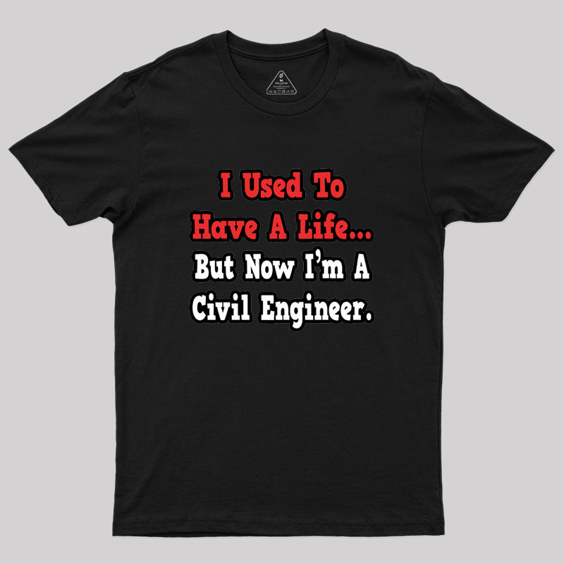 I Used To Have A Life Geek T-Shirt