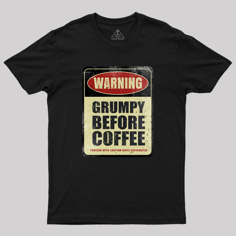 Grumpy Before Coffee Geek T-Shirt