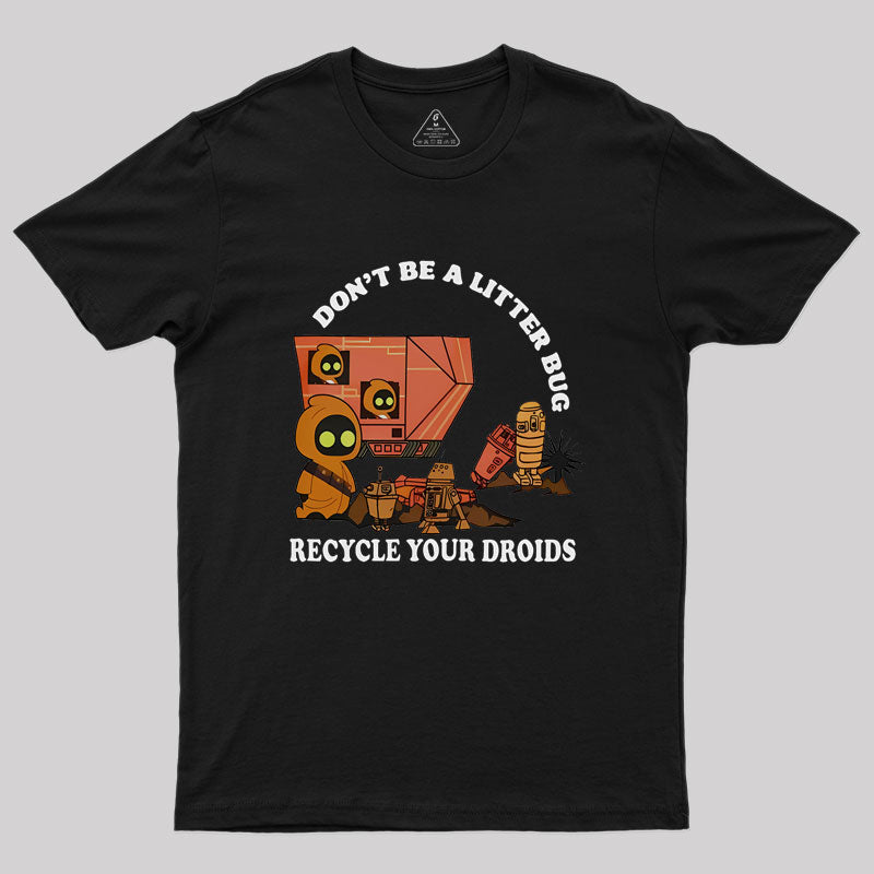 Jawa Don't Be A Litter Bug Recycle Your Droids Geek T-Shirt