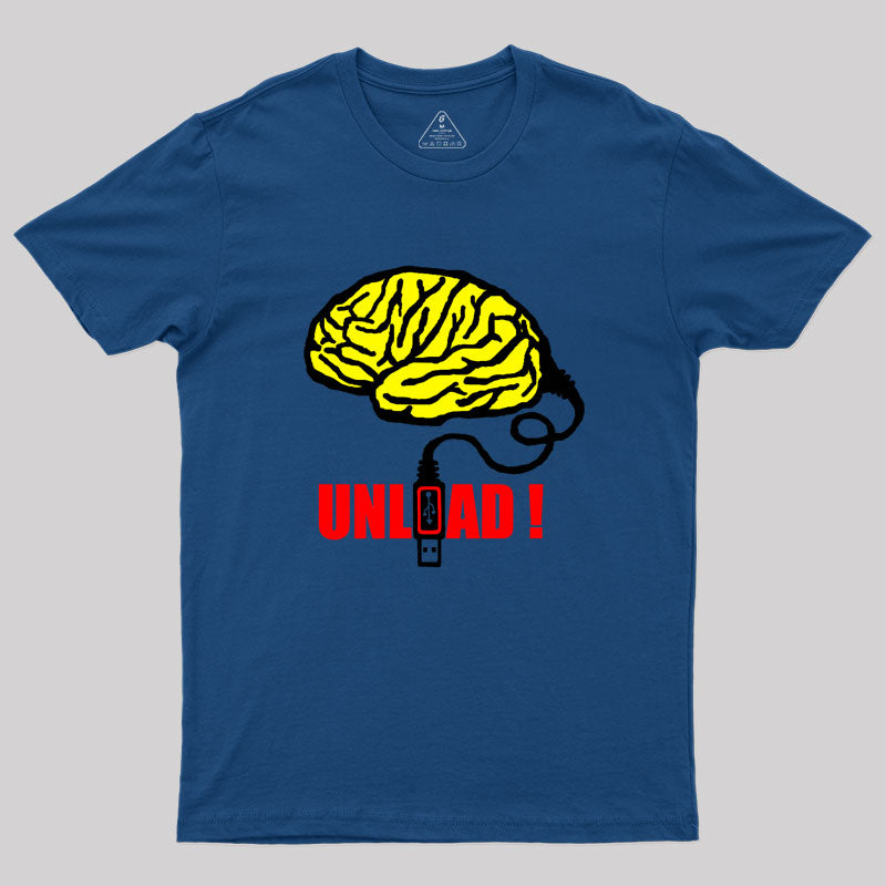 Brain to unload Geek T-Shirt