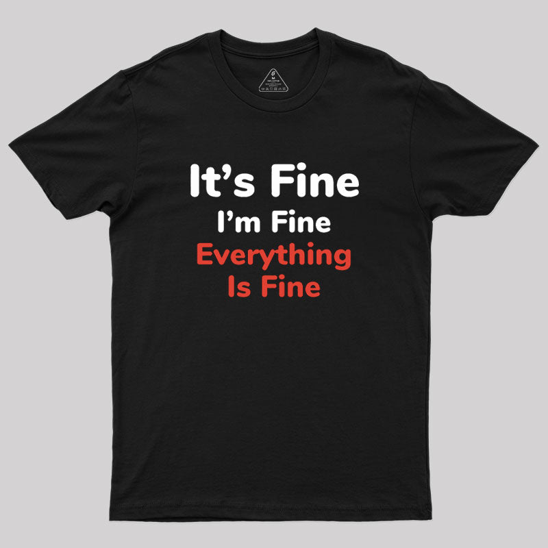 It's Fine Geek T-Shirt