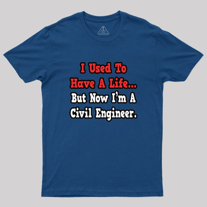 I Used To Have A Life Geek T-Shirt