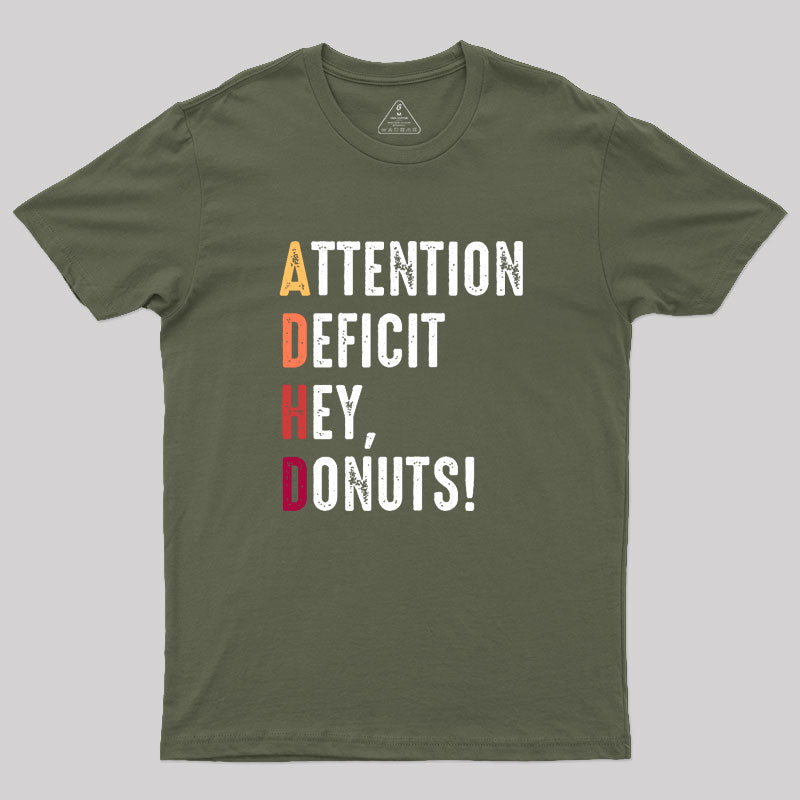 Attention Deficit Hey, Donuts! Geek T-Shirt