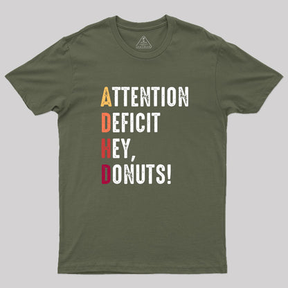 Attention Deficit Hey, Donuts! Geek T-Shirt