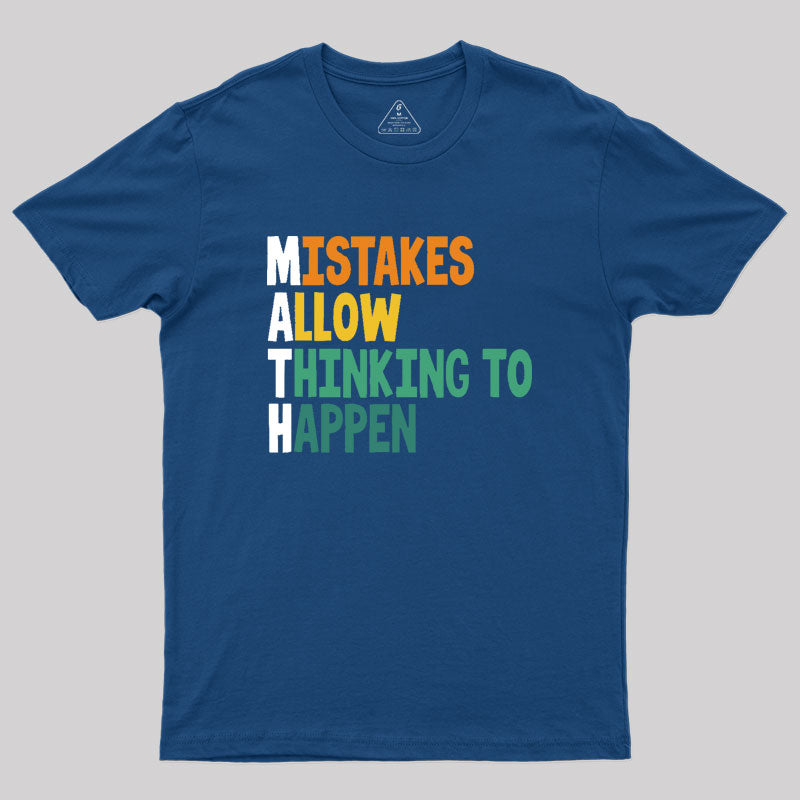 Mistakes allow thinking to happen Geek T-Shirt