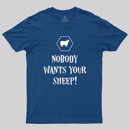 Nobody Wants Your Sheep Geek T-Shirt