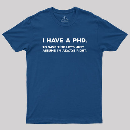 I Have A PhD Geek T-Shirt