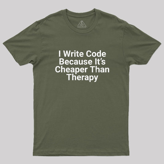 Because It's Cheaper Than Therapy Geek T-Shirt