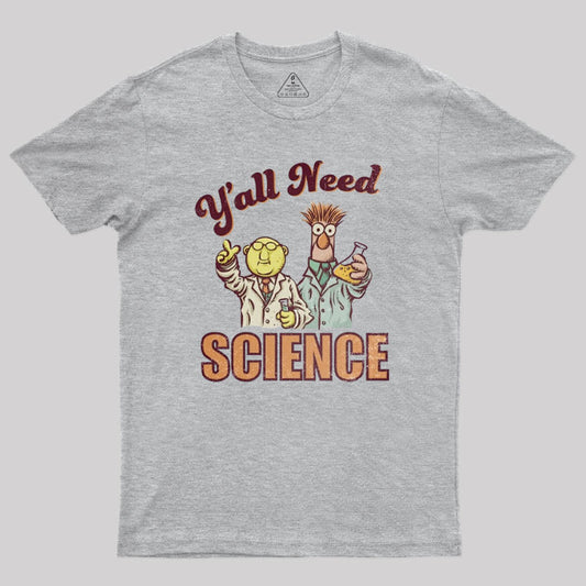 Y'all Need Science Geek T-Shirt