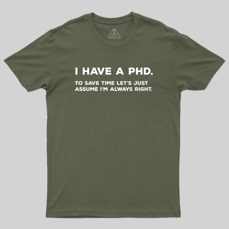 I Have A PhD Geek T-Shirt