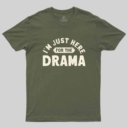 Here for the Drama Geek T-Shirt