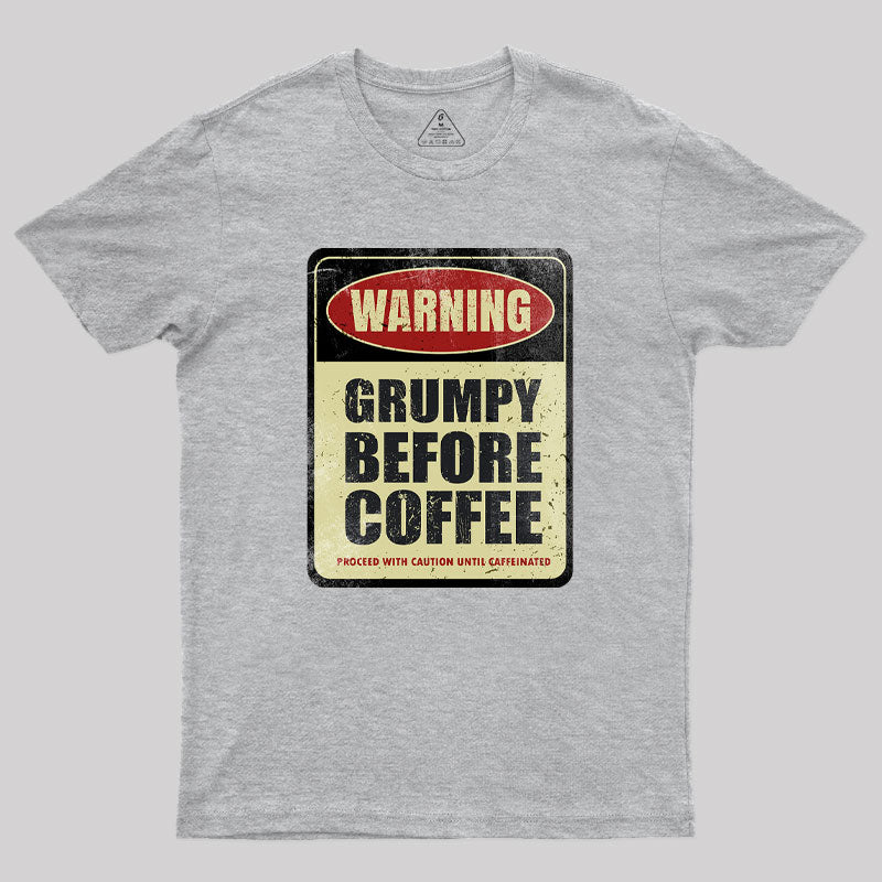 Grumpy Before Coffee Geek T-Shirt