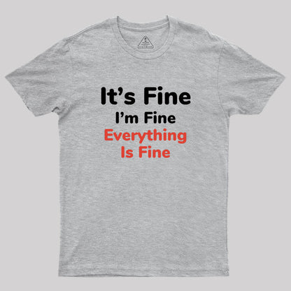 It's Fine Geek T-Shirt