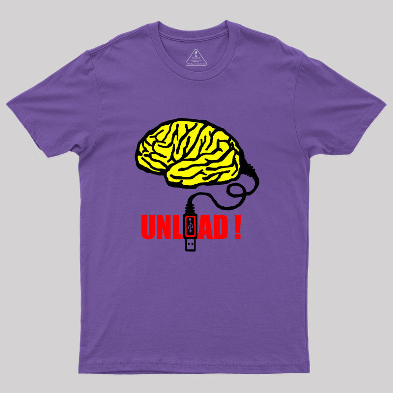 Brain to unload Geek T-Shirt