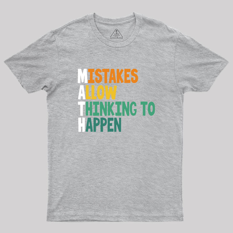 Mistakes allow thinking to happen Geek T-Shirt