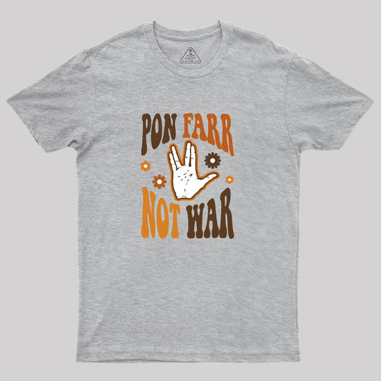 PON FARR NOT WAR 60s Style Geek T-Shirt