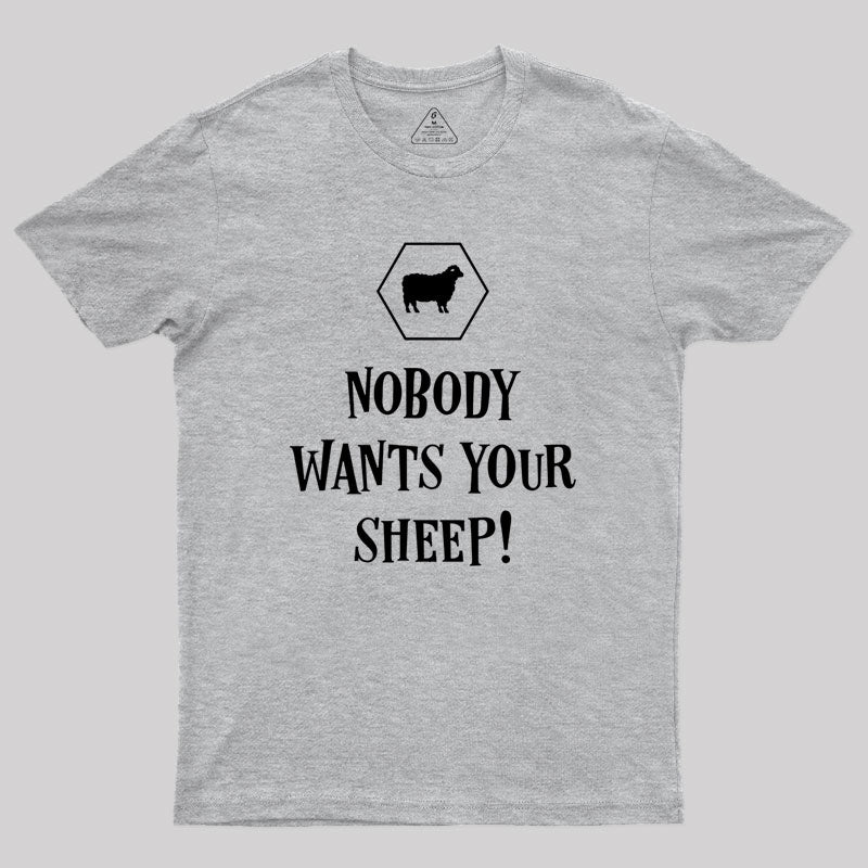 Nobody Wants Your Sheep Geek T-Shirt