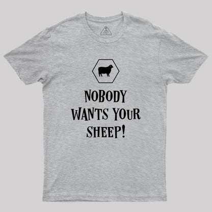 Nobody Wants Your Sheep Geek T-Shirt