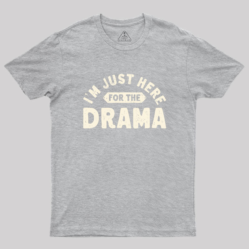 Here for the Drama Geek T-Shirt