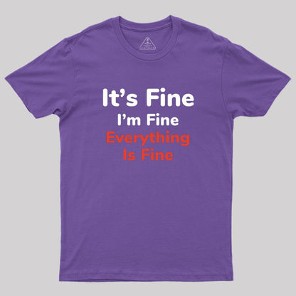 It's Fine Geek T-Shirt