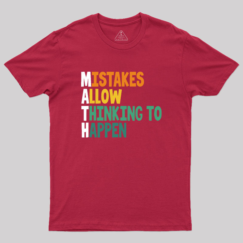 Mistakes allow thinking to happen Geek T-Shirt