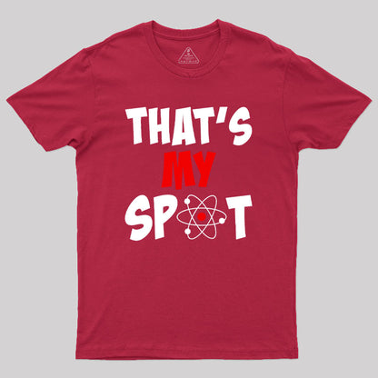 Funny That's My Spot Big Bang Humor Geek T-Shirt