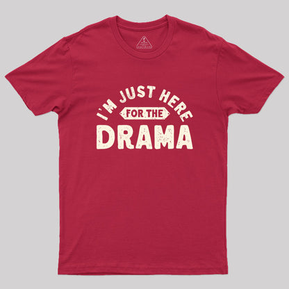 Here for the Drama Geek T-Shirt