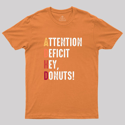 Attention Deficit Hey, Donuts! Geek T-Shirt