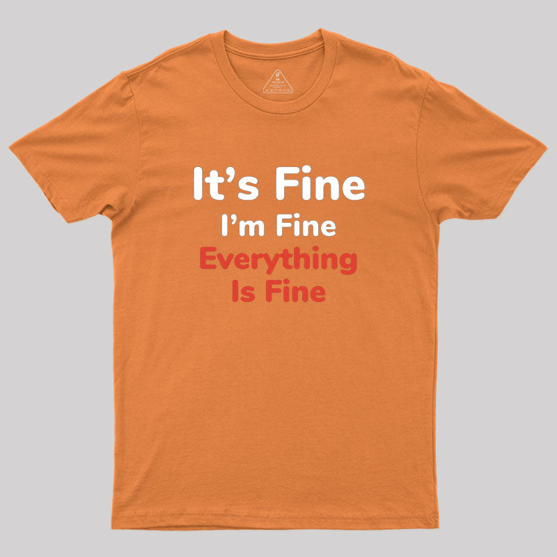 It's Fine Geek T-Shirt