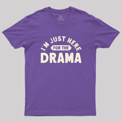 Here for the Drama Geek T-Shirt