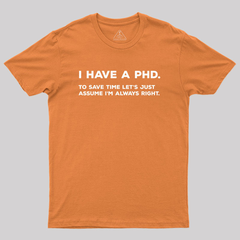 I Have A PhD Geek T-Shirt