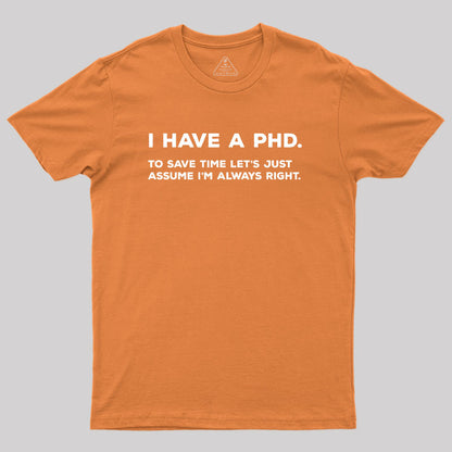 I Have A PhD Geek T-Shirt