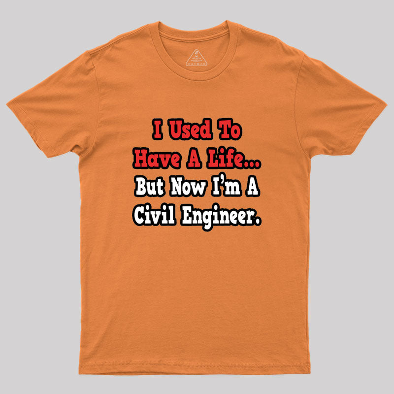 I Used To Have A Life Geek T-Shirt