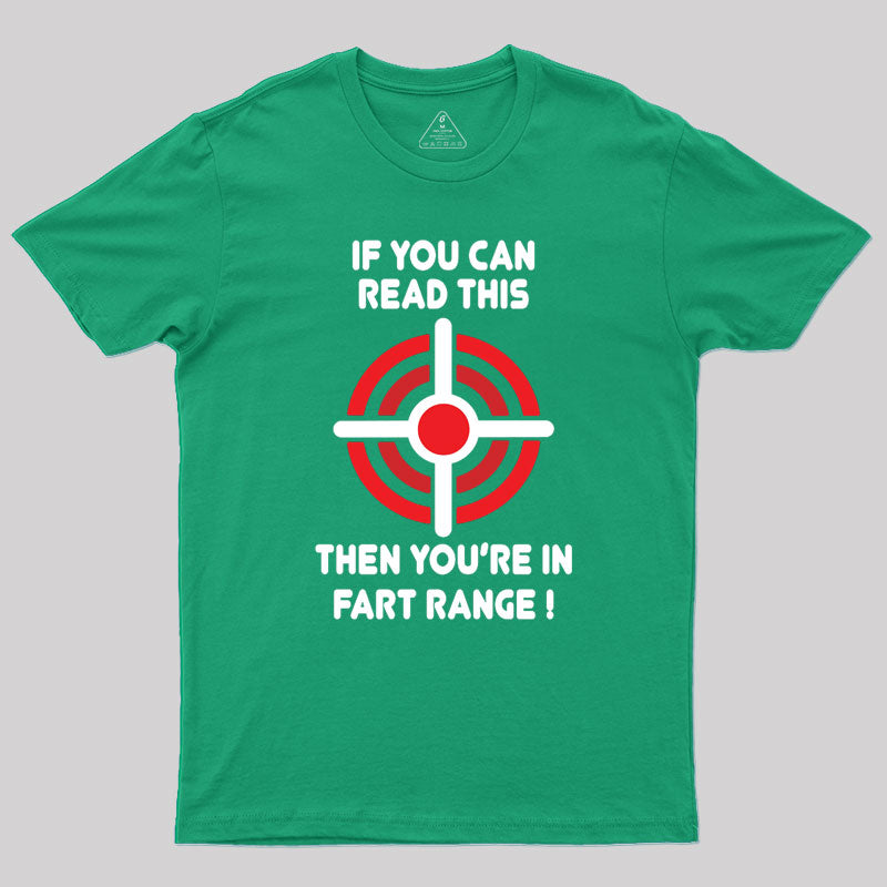 Beware If You Can Read This Then Youre In F*rt Range Geek T-Shirt