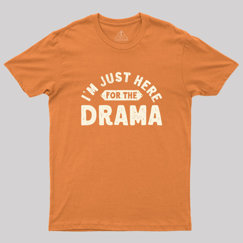 Here for the Drama Geek T-Shirt