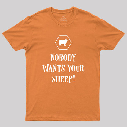 Nobody Wants Your Sheep Geek T-Shirt