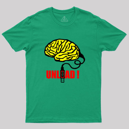 Brain to unload Geek T-Shirt