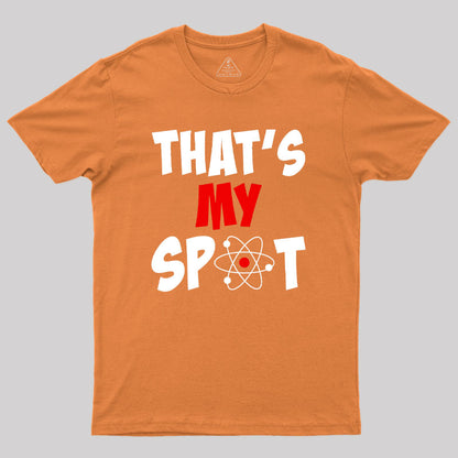 Funny That's My Spot Big Bang Humor Geek T-Shirt