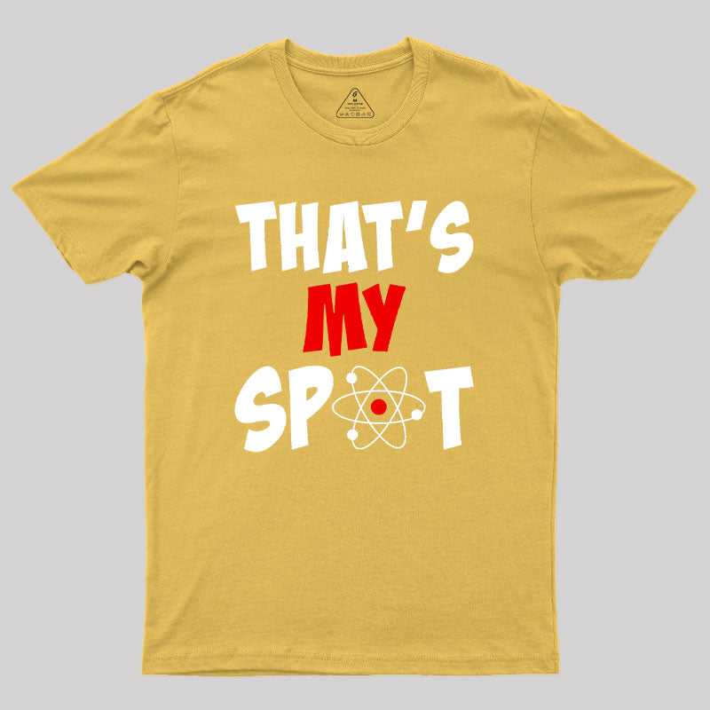 Funny That's My Spot Big Bang Humor Geek T-Shirt