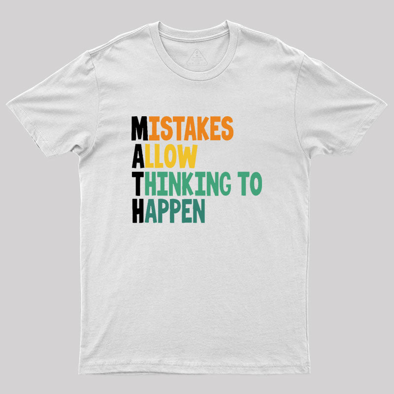 Mistakes allow thinking to happen Geek T-Shirt