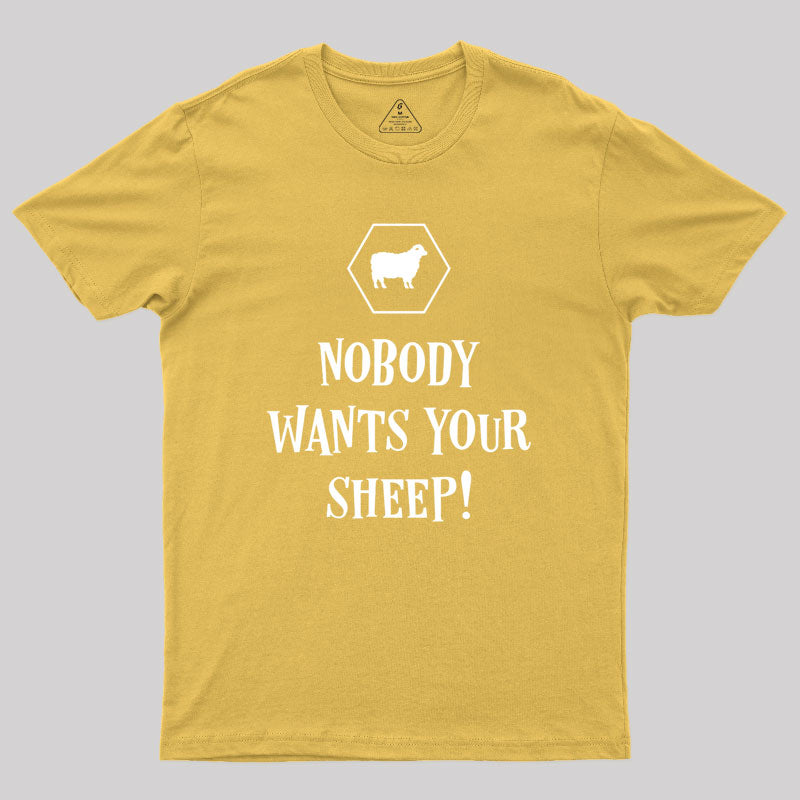 Nobody Wants Your Sheep Geek T-Shirt