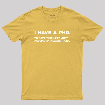 I Have A PhD Geek T-Shirt