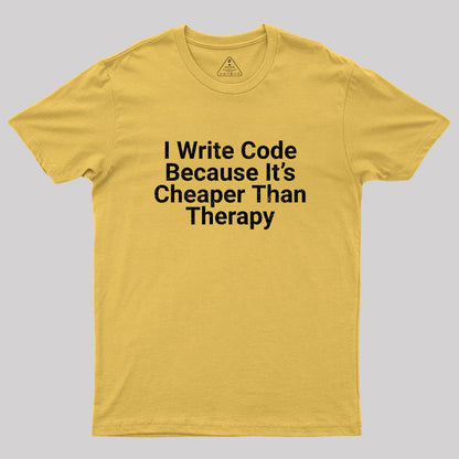 Because It's Cheaper Than Therapy Geek T-Shirt